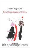 Sen Neredeysen Oraya