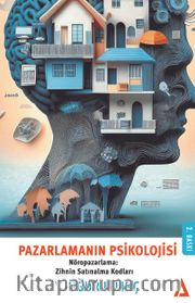 Pazarlamanın Psikolojisi <br /> Nöropazarlama: Zihnin Satınalma Kodları