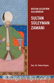 Bostan Çelebi’nin Kaleminden Sultan Süleyman Zamanı