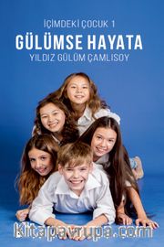 Gülümse Hayata / İçimdeki Çocuk 1