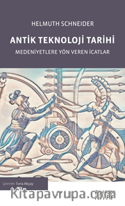 Antik Teknoloji Tarihi <br /> Medeniyetlere Yön Veren İcatlar