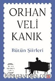 Bütün Şiirleri / Orhan Veli Kanık