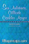 Sen Anlatınca, Çöllerde Çiçekler Açıyor