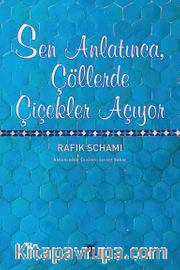 Sen Anlatınca, Çöllerde Çiçekler Açıyor