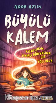 Büyülü Kalem Kitapların Sihirli Dünyasına Bir Yolculuk