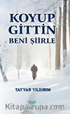 Koyup Gittin Beni Şiirle