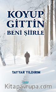 Koyup Gittin Beni Şiirle