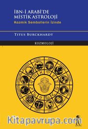 İbn-i Arabi’de Mistik Astroloji <br /> Kozmik Sembollerin İzinde