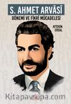  S. Ahmet Arvasî Dönemi ve Fikrî Mücadelesi