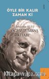 Öyle Bir Kalır Zamanki “Edebiyatta 60. Yıl-Oğuz Tümbaş Kitabı
