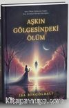 Aşkın Gölgesindeki Ölüm