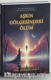 Aşkın Gölgesindeki Ölüm
