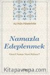 Namazla Edeplenmek & Güzel Namaz Nasıl Kılınır?