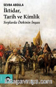 İktidar, Tarih ve Kimlik <br /> Sırplarda Ötekinin İnşası