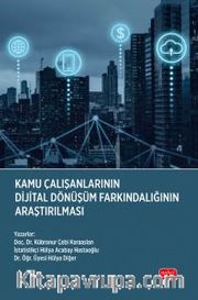 Kamu Çalışanlarının Dijital Dönüşüm Farkındalığının Araştırılması