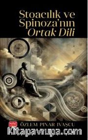 Stoacılık ve Spinoza’nın Ortak Dili