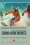 Dünyada ve Türkiye’de Kış Turizmi ve Geçmişten Geleceğe Zigana Kayak Merkezi
