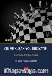 Çin ve Kuşak-Yol İnisiyatifi - Ekonomi-Politik Analiz