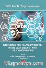Avrupa Birliği Tıbbi Cihaz Yönetmeliği’nin (Medical Device Regulation - MDR) Sağlık Sektörüne Etkisi