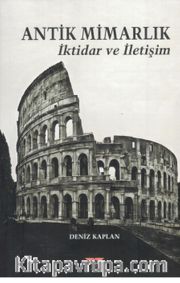 Antik Mimarlık <br /> İktidar ve İletişim