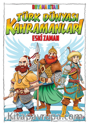 Türk Dünyası Kahramanları Boyama Kitabı (Eski Zaman)