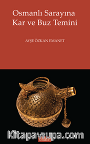 Osmanlı Sarayına Kar ve Buz Temini  