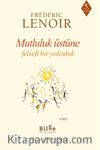 Mutluluk Üstüne Felsefi Bir Yolculuk