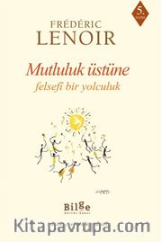 Mutluluk Üstüne Felsefi Bir Yolculuk