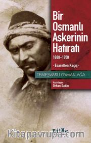 Bir Osmanlı Askerinin Hatıratı <br /> 1688-1700 Esaretten Kaçış