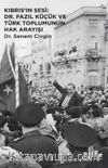 Kıbrıs’ın Sesi: Dr. Fazıl Küçük ve Türk Toplumunun Hak Arayışı