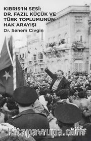 Kıbrıs’ın Sesi: Dr. Fazıl Küçük ve Türk Toplumunun Hak Arayışı