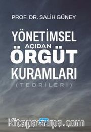 Yönetimsel Açıdan Örgüt Kuramları (Teorileri)