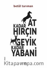 At Kadar Hırçın Geyik Kadar Yabani