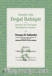 Gençler İçin Doğal İlahiyat <br /> Yani Yaradıcı’nın Varlığına Mahlukattan İspatlar