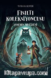Fısıltı Koleksiyoncusu <br /> Annemin Mucizesi