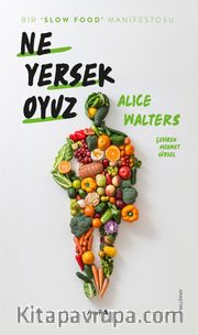 Ne Yersek Oyuz <br /> Bir ‘Slow Food’ Manifestosu