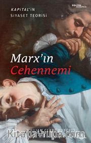 Marx’ın Cehennemi <br /> Kapital’in Siyaset Teorisi
