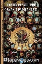 Tahtın Efendileri Osmanlı Padişahları