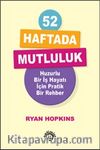 52 Haftada Mutluluk & Huzurlu Bir İş Hayatı İçin Pratik Bir Rehber