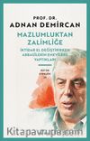 Mazlumluktan Zalimliğe İktidar El Değiştirirken Abbasilerin Emevilere Yaptıkları