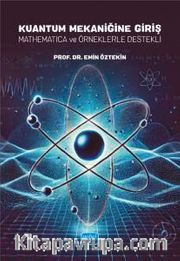 Kuantum Mekaniğine Giriş <br /> Mathematica ve Örneklerle Destekli