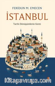 İstanbul <br /> Tarihi Dönüşümlerin Kenti