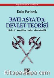 Batı Asya’da Devlet Teorisi  <br /> Firdevsî - Yusuf Has Hacib - Nizamülmülk    