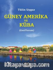 Güney Amerika ve Küba (GeziYorum)