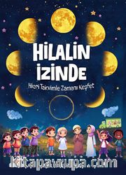 Hilalin İzinde <br /> Hicri Takvimle Zamanı Keşfet