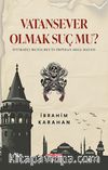 Vatan Sever Olmak Suç Mu? & İttihatçı Munis Bey’in İmtihan Dolu Hayatı