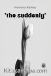 ‘the suddenly’