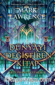 Dünyayı Değiştiren Kitap (Ciltli) / Kütüphane Üçlemesi 2