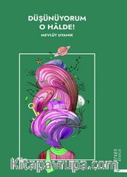 Düşünüyorum O Halde !