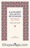 Kalplerin Allah ile Buluşması & Hadi’l-Kulûb İla Likai’l-Mahbûb